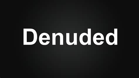 dednude|DENUDED 